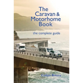 The Caravan & Motorhome Book: The Complete Guide
