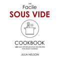 The Facile Sous Vide Cookbook: 150+ Easy Effortless Sous Vide Recipes for Home Cooking