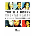 Youth & Drugs and Mental Health: A Resource for Professionals