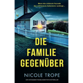 Die Familie gegenüber: Ein unfassbar fesselnder Psychothriller