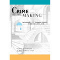 Crime in the Making: Pathways and Turning Points Through Life