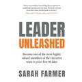 Leader Unleashed: Become One of the Most Highly Valued Members of the Executive Team in Your First 90 Days