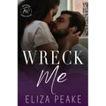 Wreck Me: A Steamy, Small Town, Grumpy Sunshine Romance