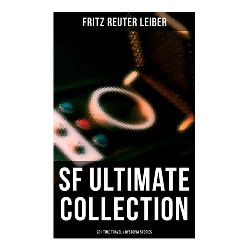 SF Ultimate Collection: 20+ Time Travel & Dystopia Stories