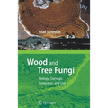 Wood and Tree Fungi: Biology, Damage, Protection, and Use