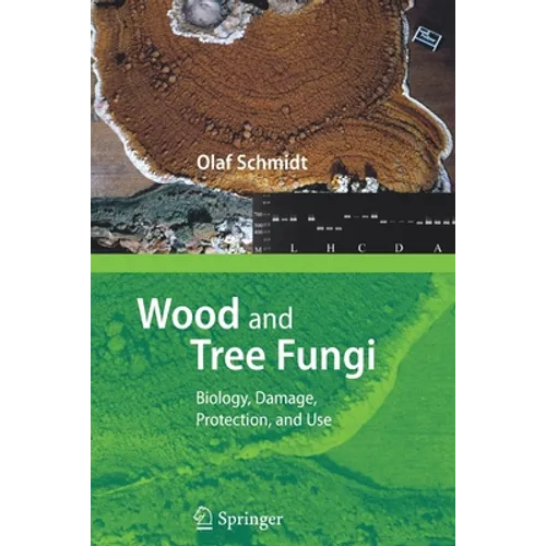 Wood and Tree Fungi: Biology, Damage, Protection, and Use