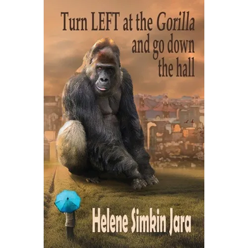 Turn Left at the Gorilla and go Down the Hall