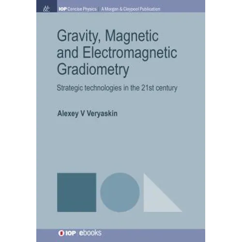 Gravity, Magnetic and Electromagnetic Gradiometry: Strategic Technologies in the 21st Century
