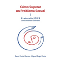Cómo superar un problema sexual: Protocolo IDIES: Conocimientos Generales
