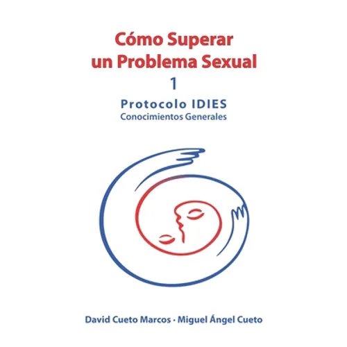 Cómo superar un problema sexual: Protocolo IDIES: Conocimientos Generales