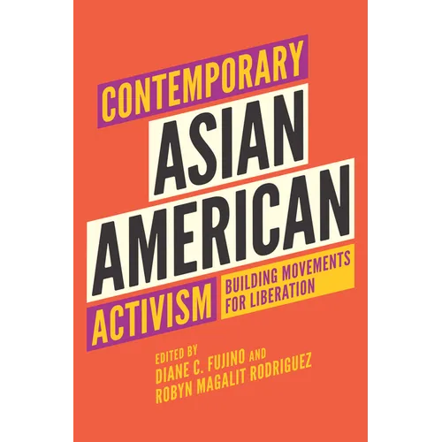 Contemporary Asian American Activism: Building Movements for Liberation