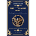 The Federalist Papers: The Blueprint for the U.S. Constitution (Deluxe Hardbound Edition)