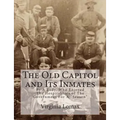 The Old Capitol and Its Inmates: By A Lady, Who Enjoyed The Hospitalities of The Government For A "Season"