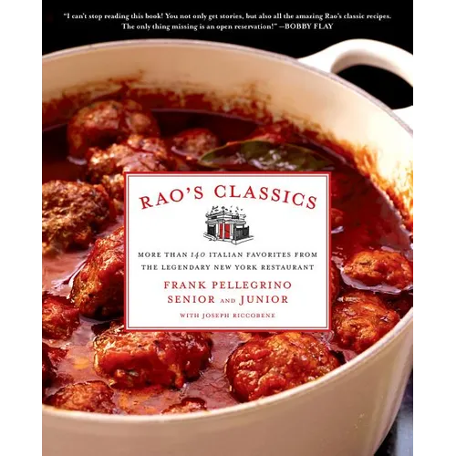 Rao's Classics: More Than 140 Italian Favorites from the Legendary New York Restaurant