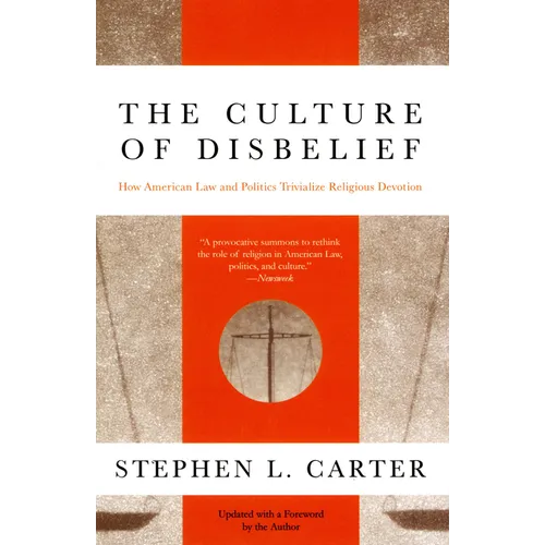 The Culture of Disbelief: How American Law and Politics Trivialize Religious Devotion