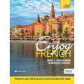 Enjoy French Intermediate to Upper Intermediate Course: Improve Your Fluency and Communicate with Ease