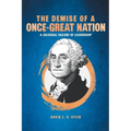 The Demise of a Once-Great Nation: A Colossal Failure of Leadership