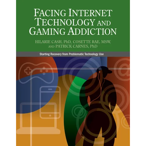 Facing Internet Technology and Gaming Addiction: A Gentle Path to Beginning Recovery from Internet and Video Game Addiction