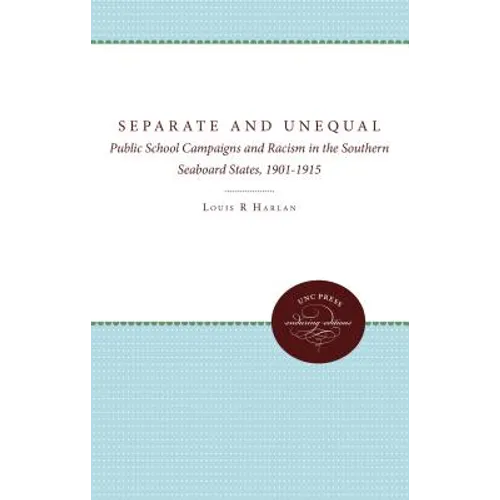 Separate and Unequal: Public School Campaigns and Racism in the Southern Seaboard States, 1901-1915