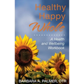 Healthy. Happy. Whole.: A Health and Wellbeing Workbook