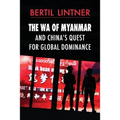 The Wa of Myanmar and China's Quest for Global Dominance