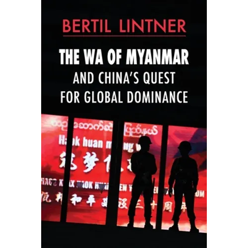 The Wa of Myanmar and China's Quest for Global Dominance