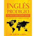 Ingles Prodigio Esl-Ingles como Segundo Idioma El metodo que Cambio al Mundo
