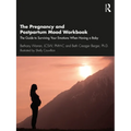 The Pregnancy and Postpartum Mood Workbook: The Guide to Surviving Your Emotions When Having a Baby