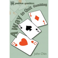 A Way to Quit Gambling: For Problem Gamblers