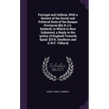 Portugal and Gallicia, With a Review of the Social and Political State of the Basque Provinces [By H.J.G. Herbert]. to Which Is Now Subjoined, a Reply