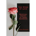 The Wine of Love - Mystical Poetry of Imam Khomeini