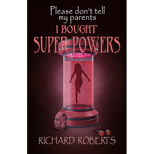 Please Don't Tell My Parents I Bought Super Powers