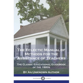 The Eclectic Manual of Methods for the Assistance of Teachers: The Classic Educational Guidebook of the 1880s