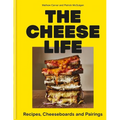 The Cheese Life: Recipes, Cheeseboards and Pairings