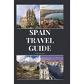 Spain Travel Guide: Activities, Food, Drinks, Barcelona, Madrid, Valencia, Seville, Zaragoza, Malaga, Murcia, Palma de Mallorca, Las Palma