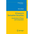 A Course in Derivative Securities: Introduction to Theory and Computation
