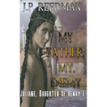 My Father, My Enemy: Juliane, Daughter of Henry I
