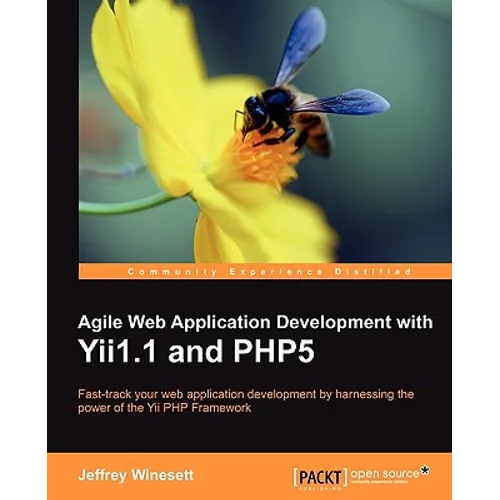 Agile Web Application Development with Yii1.1 and Php5