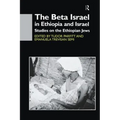 The Beta Israel in Ethiopia and Israel: Studies on the Ethiopian Jews