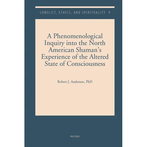 A Phenomenological Inquiry Into the North American Shaman's Experience of the Altered State of Consciousness