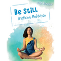 Be Still: Practicing Meditation