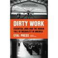 Dirty Work: Essential Jobs and the Hidden Toll of Inequality in America
