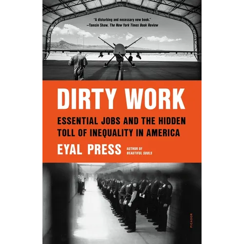 Dirty Work: Essential Jobs and the Hidden Toll of Inequality in America