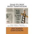 Lead Us Not into Temptation: The Lord's Prayer Mystery Series, Volume 1