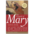 The Gospels of Mary: The Secret Tradition of Mary Magdalene, the Companion of Jesus