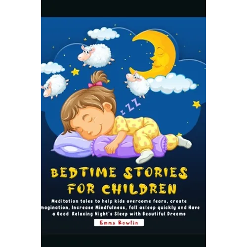 Bedtime Stories For Children: Meditation tales to help kids overcome fears, create imagination, Increase Mindfulness, fall asleep quickly and Have a