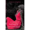 Cómo Activar tu Sensualidad