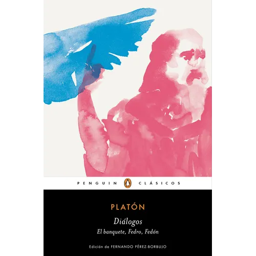 Diálogos. Banquete, Fedro, Fedón / Dialogues: Symposium, Phaedo, Phaedrus