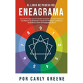 El Libro de Prueba del Eneagrama: Una Guía Práctica para el Autodescubrimiento y la Autorrealización para Mejorar las Relaciones y Llevar Una Vida Mej