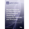 Recent Advances in Theoretical and Computational Modeling of Composite Materials and Structures